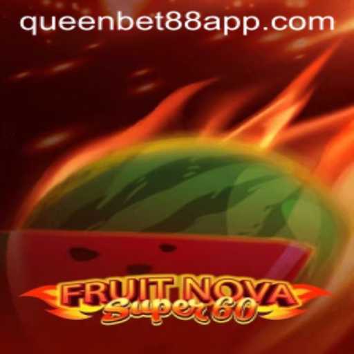Experience the Thrills of FruitNovaSuper60 with Queen Bet88