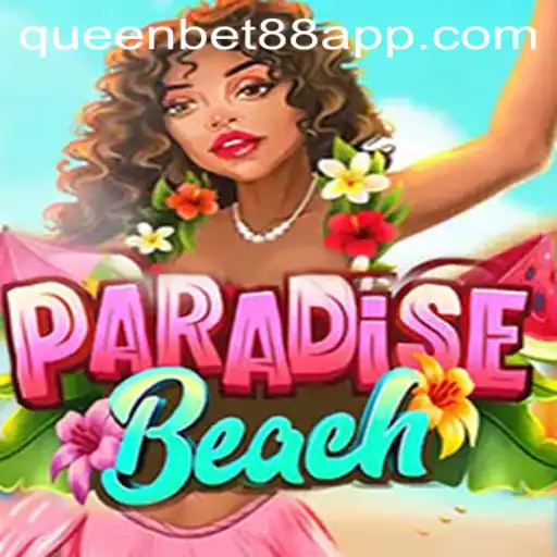 Discover the Allure of ParadiseBeach in the World of Queen Bet88